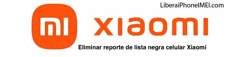 Eliminar reporte de lista negra celular Xiaomi